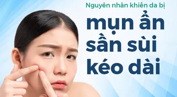Nguyên nhân khiến da bị mụn ẩn sần sùi kéo dài