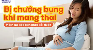 Bị chướng bụng khi mang thai: Mách mẹ các biện pháp cải thiện