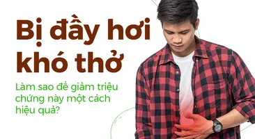 Bị đầy hơi khó thở: Làm sao để giảm triệu chứng này một cách hiệu quả?