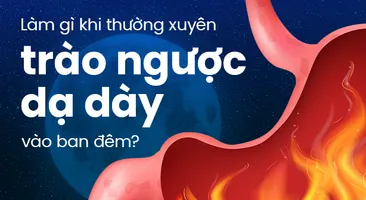 Làm gì khi thường xuyên trào ngược dạ dày ban đêm?