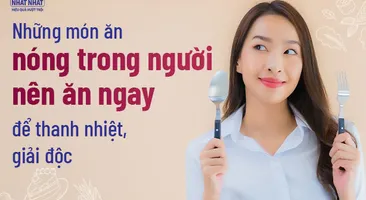 Những món ăn nóng trong người nên ăn ngay để thanh nhiệt, giải độc
