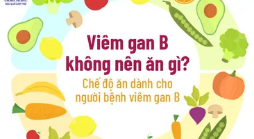 Viêm gan B không nên ăn gì? Chế độ ăn dành cho người bệnh viêm gan B