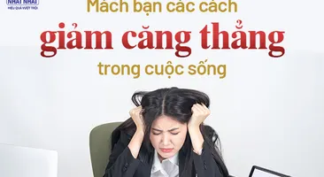 Mách bạn các cách giảm căng thẳng hiệu quả trong cuộc sống