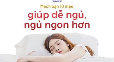 Mách bạn 10 mẹo giúp dễ ngủ, ngủ ngon hơn