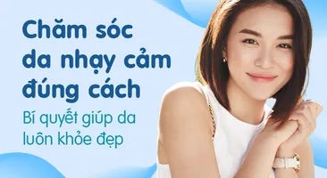 Chăm sóc da nhạy cảm đúng cách: Bí quyết giúp da luôn khỏe đẹp