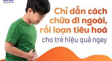 Chỉ dẫn cách chữa đi ngoài cho trẻ, rối loạn tiêu hóa hiệu quả ngay