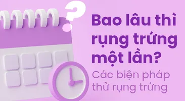 Bao lâu thì rụng trứng một lần? Các biện pháp thử rụng trứng