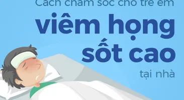 Cách chăm sóc cho trẻ em viêm họng sốt cao tại nhà