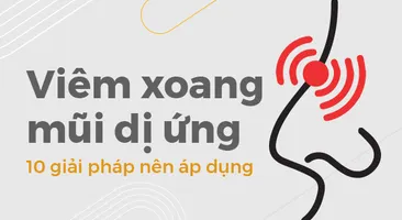 Viêm xoang mũi dị ứng: 10 giải pháp nên áp dụng