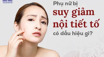 Phụ nữ bị suy giảm nội tiết tố có dấu hiệu gì?