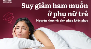 Suy giảm ham muốn ở phụ nữ trẻ: Nguyên nhân và biện pháp khắc phục
