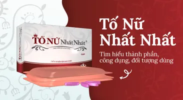 Tố Nữ Nhất Nhất là gì? Tìm hiểu thành phần, công dụng, đối tượng dùng