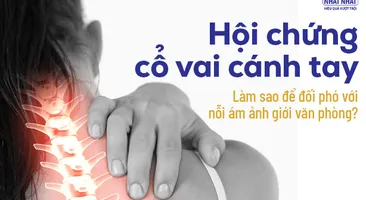 Hội chứng cổ vai cánh tay: Làm sao để đối phó với nỗi ám ảnh giới văn phòng?