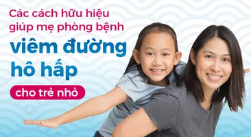 Các cách hữu hiệu giúp mẹ phòng bệnh viêm đường hô hấp cho trẻ nhỏ