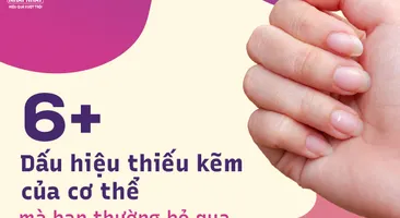 6+ dấu hiệu thiếu kẽm của cơ thể mà bạn thường bỏ qua 