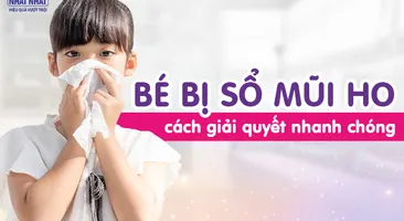 Bé bị sổ mũi ho: Chỉ dẫn cách giải quyết nhanh chóng