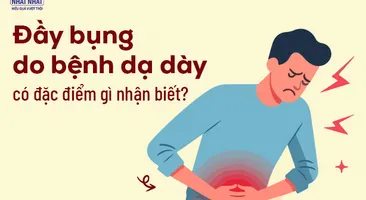 Đầy bụng do bệnh dạ dày có đặc điểm gì nhận biết?