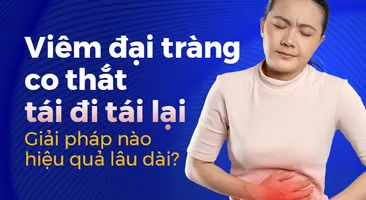 Viêm đại tràng co thắt tái đi tái lại – Giải pháp nào hiệu quả lâu dài?