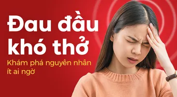 Đau đầu khó thở: Khám phá nguyên nhân ít ai ngờ