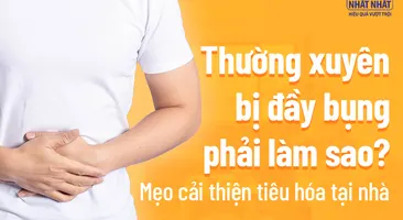 Thường xuyên bị đầy bụng phải làm sao? Mẹo cải thiện tiêu hóa tại nhà