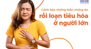 Cảnh báo những biến chứng do rối loạn tiêu hóa ở người lớn