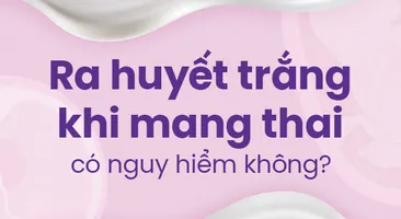Ra huyết trắng khi mang thai có nguy hiểm không?