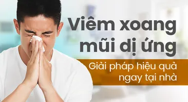 Viêm xoang mũi dị ứng – Giải pháp hiệu quả ngay tại nhà