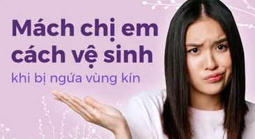 Mách chị em cách vệ sinh khi bị ngứa vùng kín