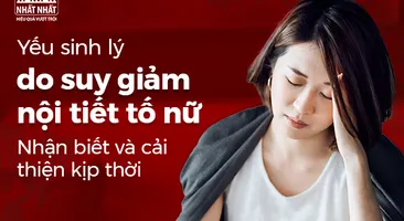 Yếu sinh lý do suy giảm nội tiết tố nữ: Nhận biết và cải thiện kịp thời