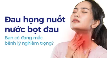 Đau họng nuốt nước bọt đau: Bạn có đang mắc bệnh lý nghiêm trọng?