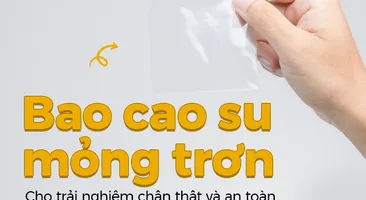 Bao cao su mỏng trơn: Cho trải nghiệm chân thật và an toàn