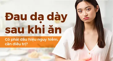 Đau dạ dày sau khi ăn: Có phải dấu hiệu nguy hiểm, cần điều trị?