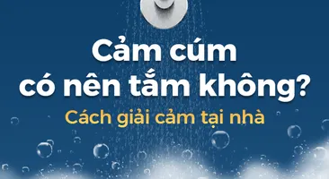 Cảm cúm có nên tắm không? Cách giải cảm tại nhà