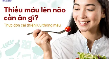 Thiếu máu lên não cần ăn gì? Thực đơn cải thiện lưu thông máu 