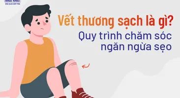 Vết thương sạch là gì? Quy trình chăm sóc ngăn ngừa sẹo