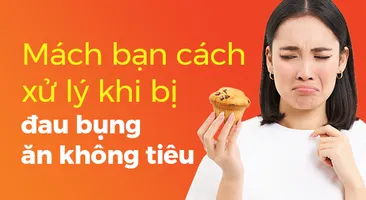 Mách bạn cách xử lý khi bị đau bụng ăn không tiêu