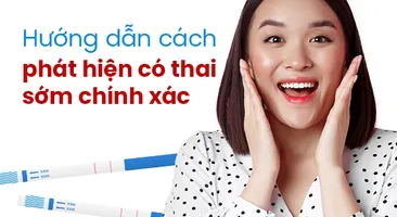 Hướng dẫn cách phát hiện có thai sớm chính xác  