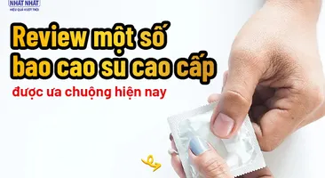 Review một số bao cao su cao cấp được ưa chuộng hiện nay