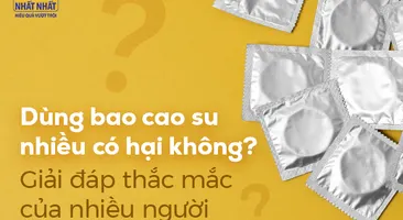 Dùng bao cao su nhiều có hại không? Giải đáp thắc mắc của nhiều người