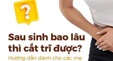 Sau sinh bao lâu thì cắt trĩ được? Hướng dẫn dành cho các mẹ