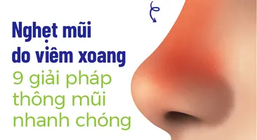 Nghẹt mũi do viêm xoang: 9 giải pháp thông mũi nhanh chóng