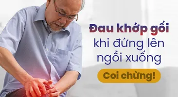 Đau khớp gối khi đứng lên ngồi xuống – Coi chừng!