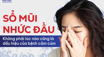 Sổ mũi nhức đầu: Không phải lúc nào cũng là dấu hiệu của bệnh cảm cúm