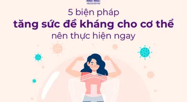 5 biện pháp tăng sức đề kháng cho cơ thể nên thực hiện ngay
