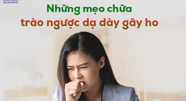 Những mẹo chữa trào ngược dạ dày gây ho dễ thực hiện