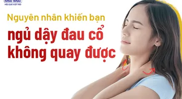 Nguyên nhân khiến bạn ngủ dậy đau cổ không quay được