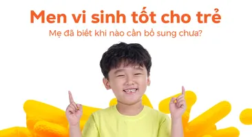 Men vi sinh tốt cho trẻ: Mẹ đã biết khi nào cần bổ sung chưa?