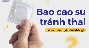 Bao cao su tránh thai có an toàn tuyệt đối không?
