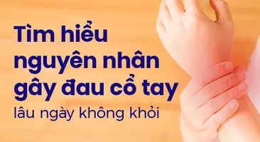 Tìm hiểu nguyên nhân gây đau cổ tay lâu ngày không khỏi