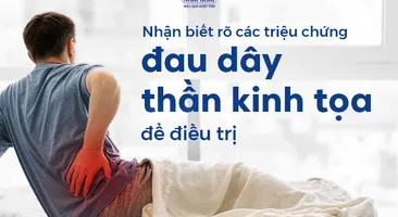 Nhận biết rõ các triệu chứng đau dây thần kinh tọa để điều trị